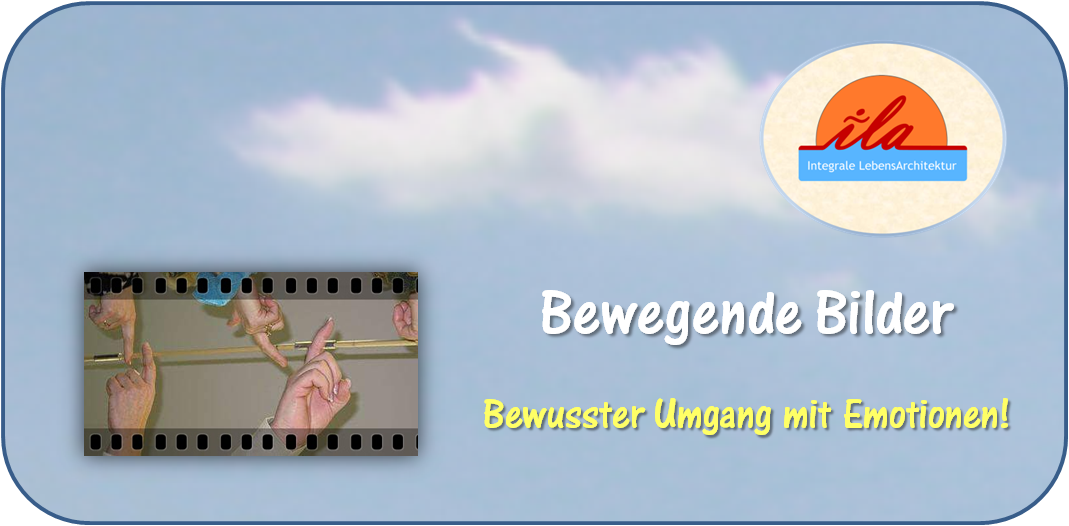 ila - Institut für integrale lebensarchitektur - bewusst Filmerfahrung durch bewegte Bilder ila - Institut für integrale lebensarchitektur - bewusst Filmerfahrung durch bewegte Bilder
