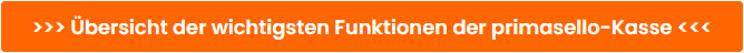 Übersicht der wichtigsten Funktionen der primasello Kassensysteme